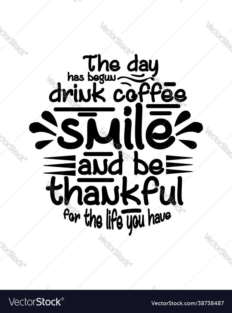 Day has begun drink coffee smile