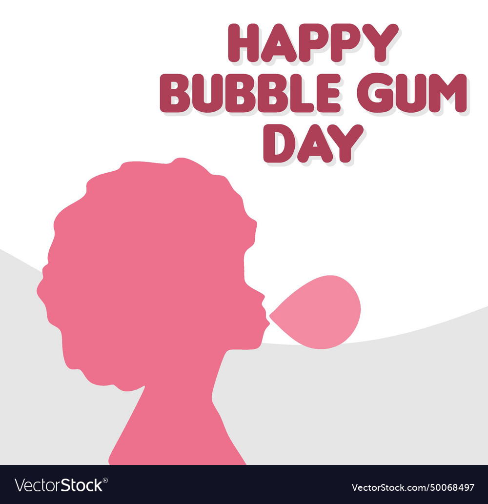 Happy national bubble gum day Royalty Free Vector Image