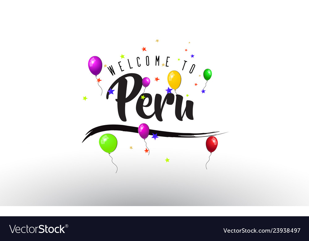 Peru welcome to text with colorful balloons