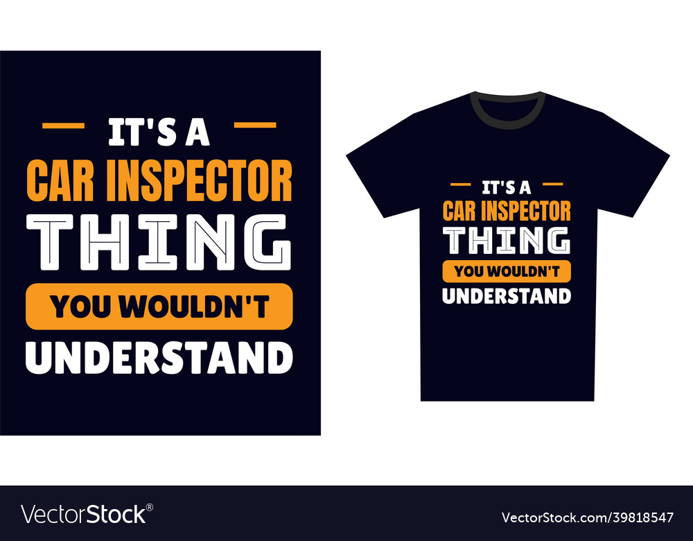 Car inspector t shirt design its a inspector Vector Image