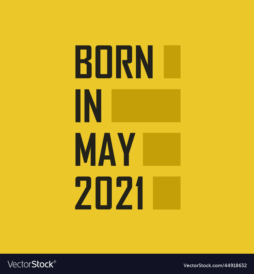 Born in may 2021 happy birthday tshirt for may Vector Image