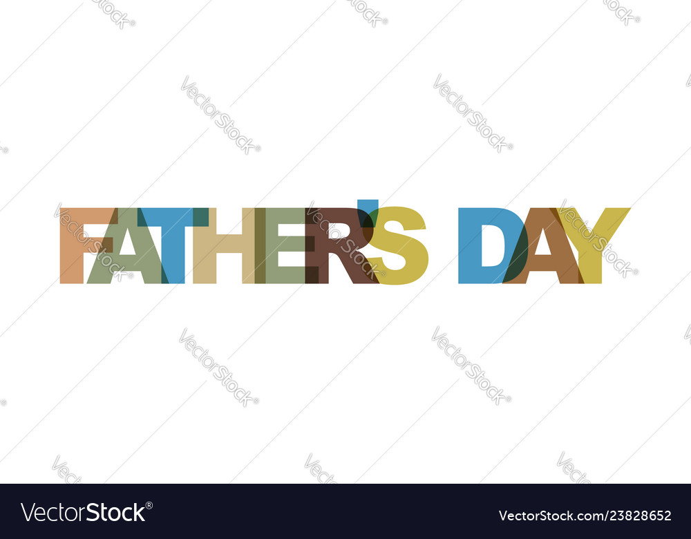 Fathers day phrase overlap color no transparency