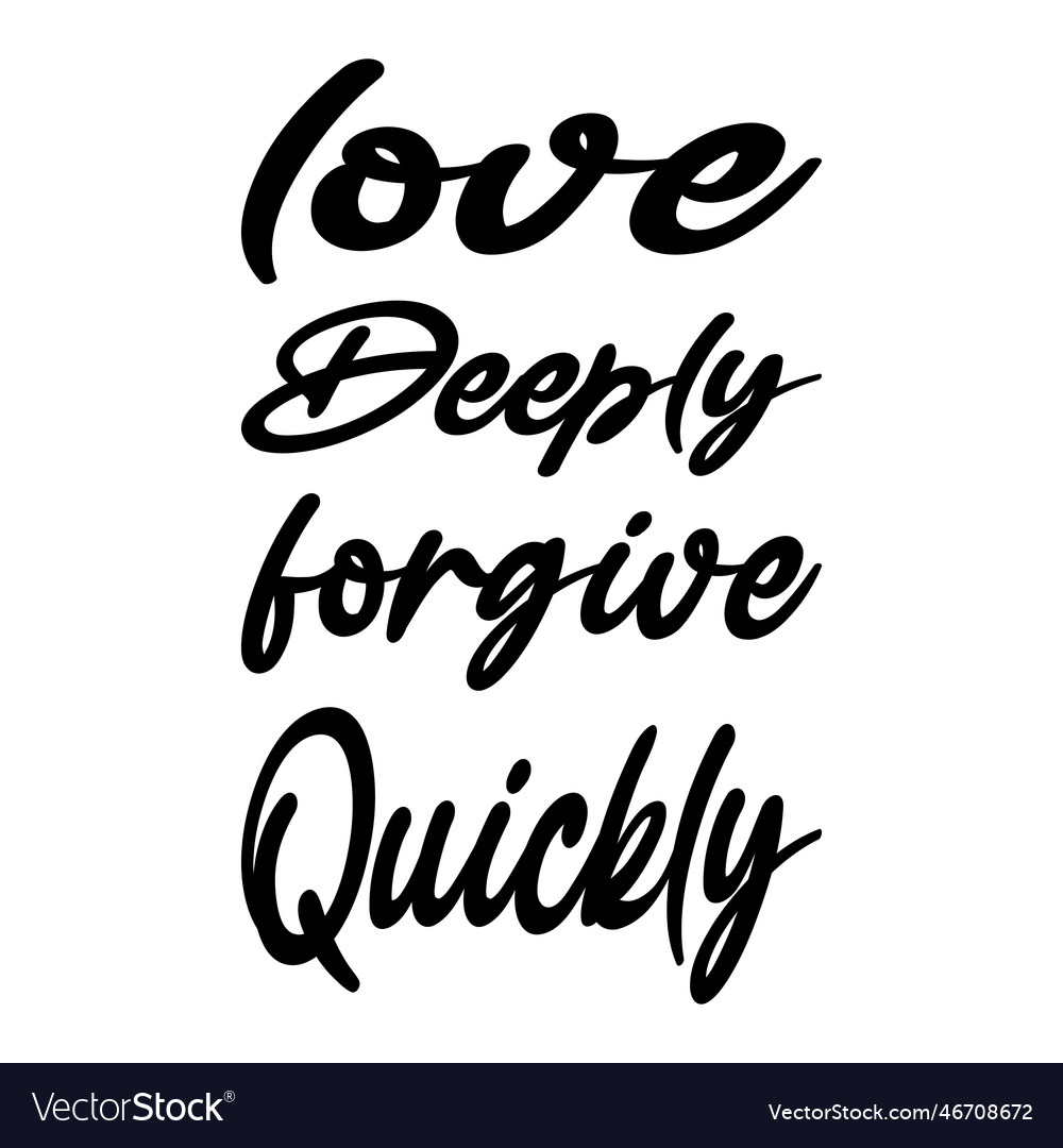 Love deeply forgive quickly letter quote