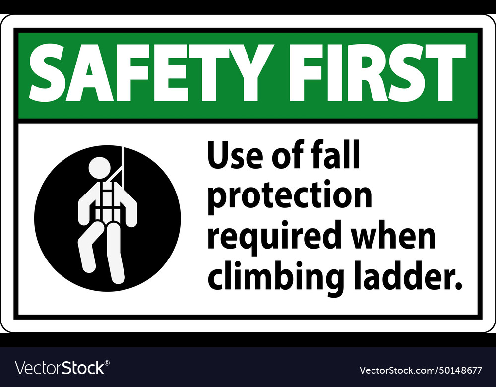 Safety first sign use of fall protection required Vector Image