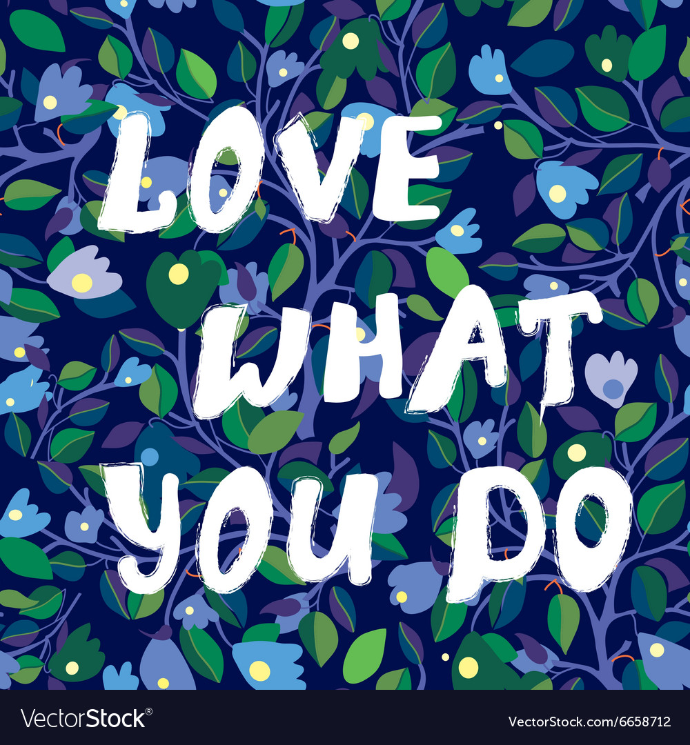 Love what you do inspiration card with floral