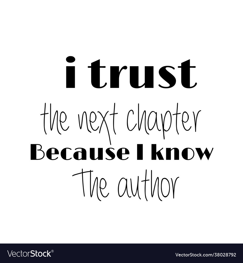 I trust next chapter because know author Vector Image