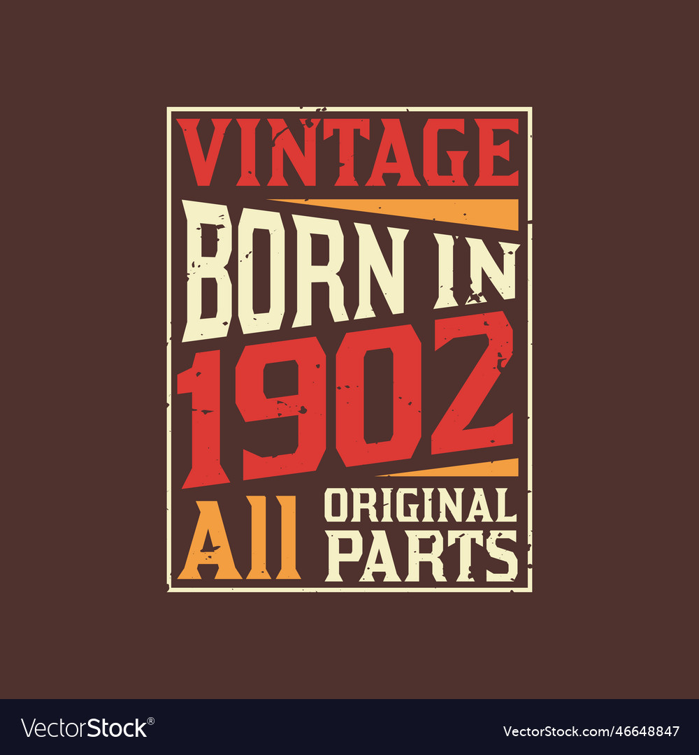 Born in 1902 vintage 1902 birthday celebration Vector Image