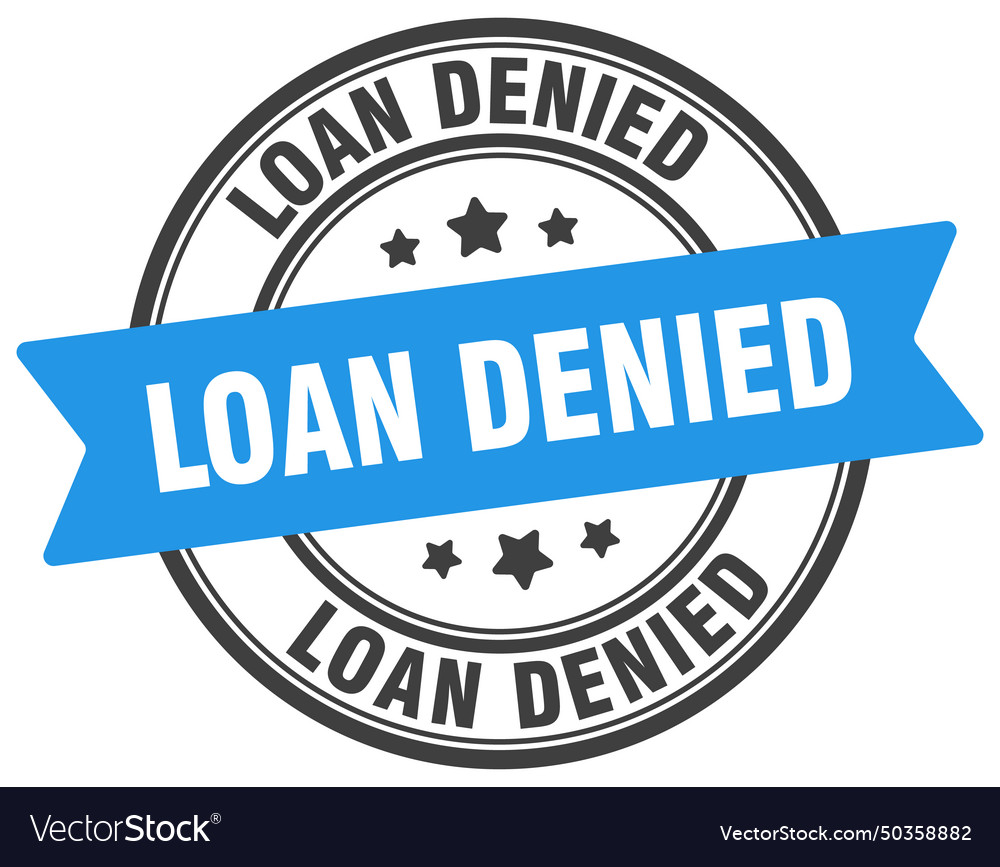 Loan denied stamp label Royalty Free Vector Image