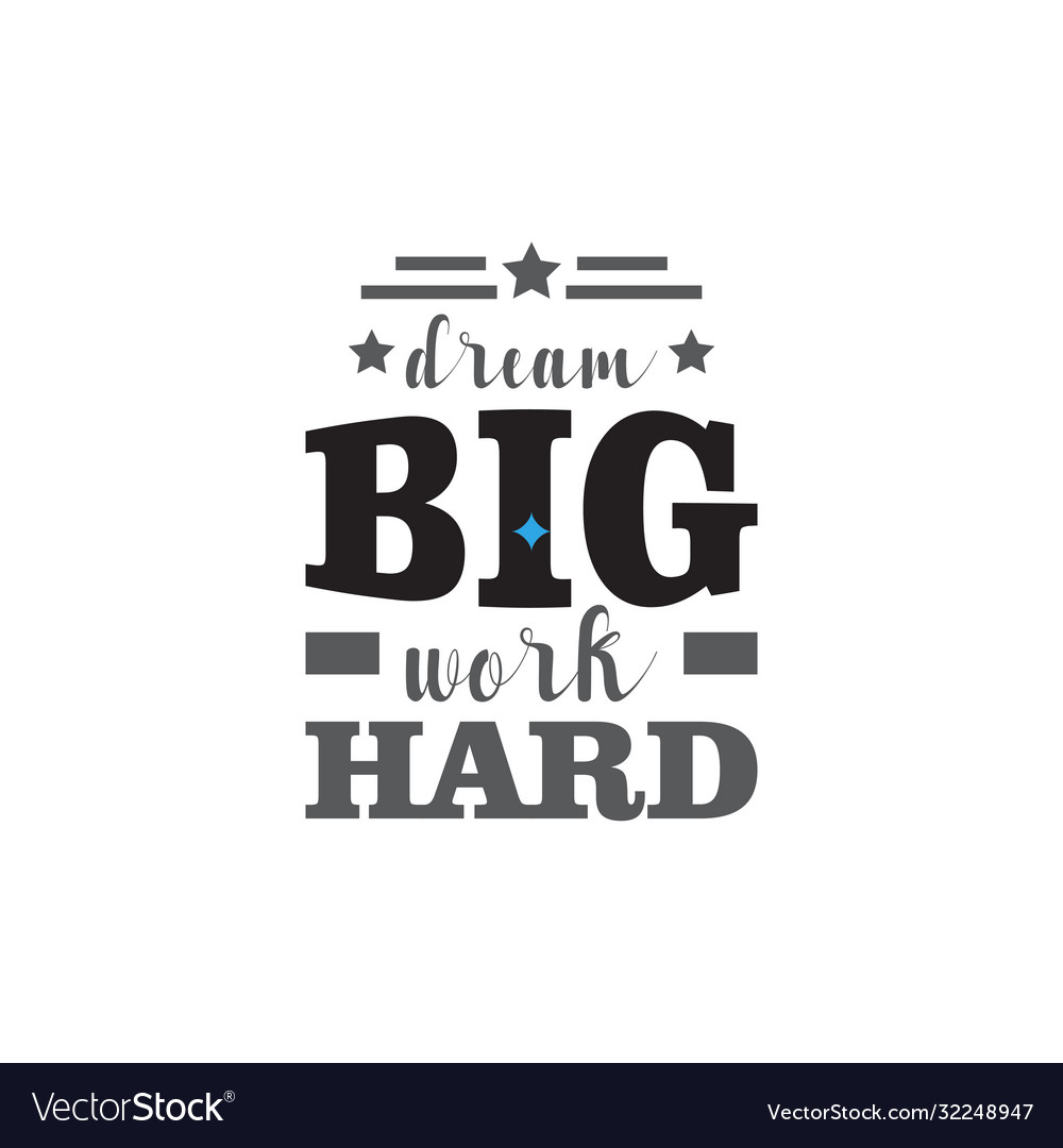 dream-big-work-hard-motivational-quote-typography-vector-image