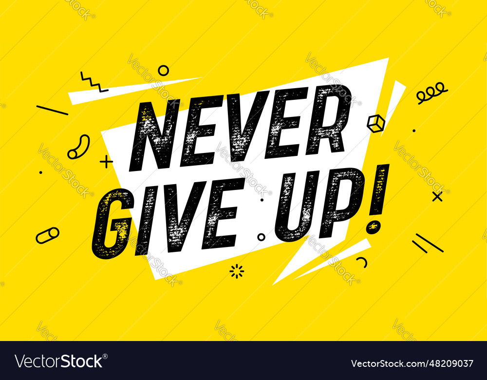 Never give up banner with text never give up for Vector Image