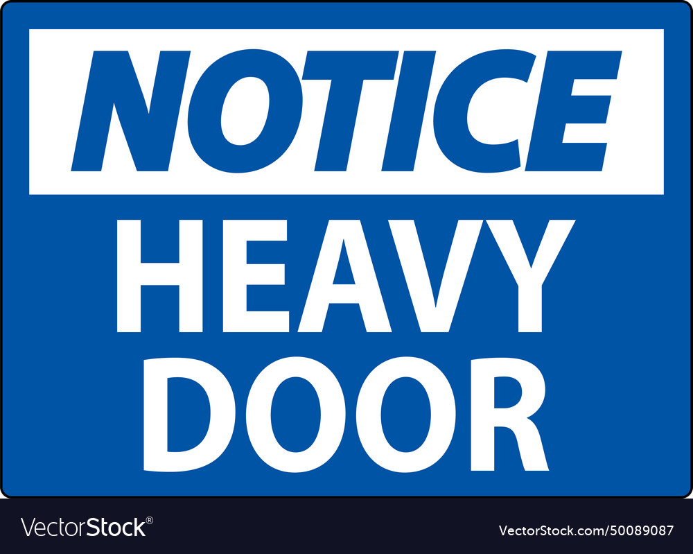 Notice sign heavy door Royalty Free Vector Image