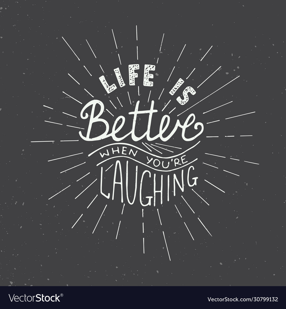 Life is better when youre laughing isolated