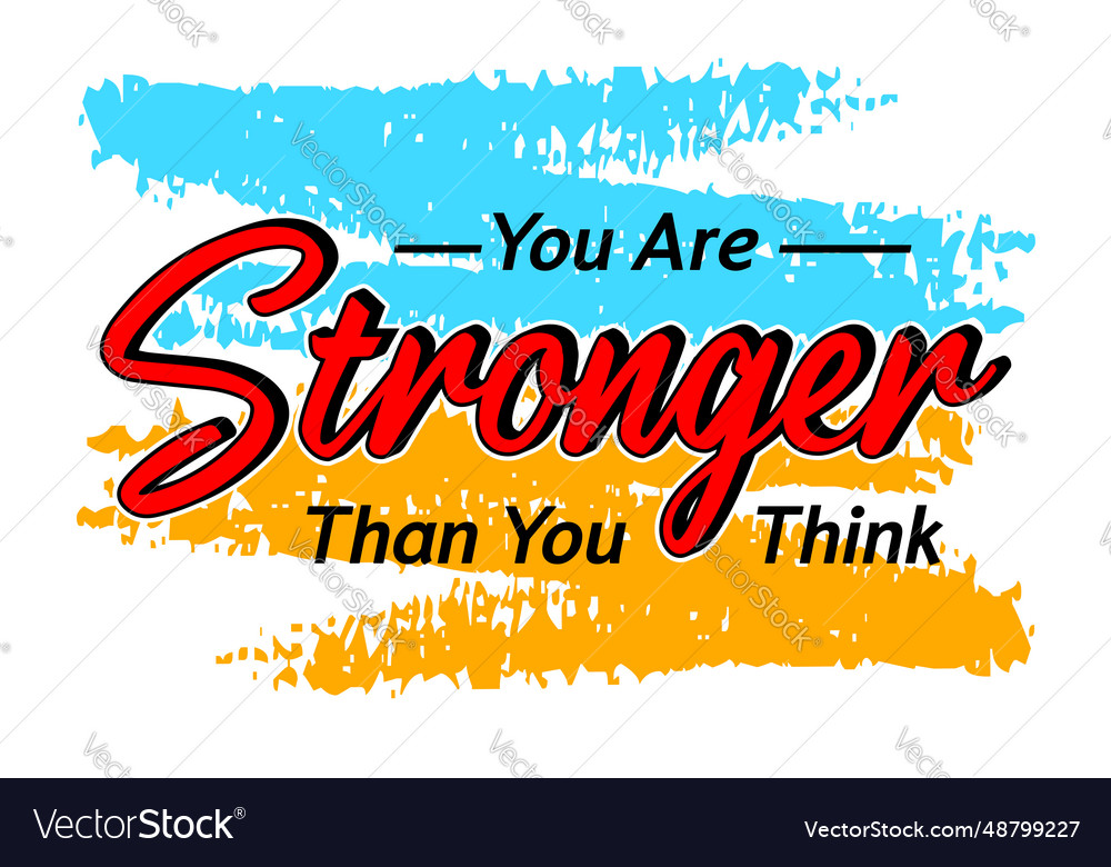 You are stronger than think Royalty Free Vector Image