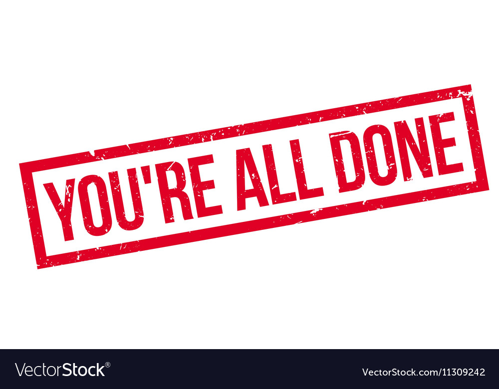 Youre All Done Rubber Stamp Royalty Free Vector Image