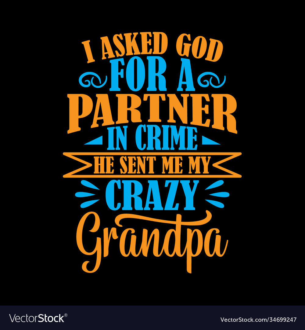 Crazy grandpa lettering design Royalty Free Vector Image