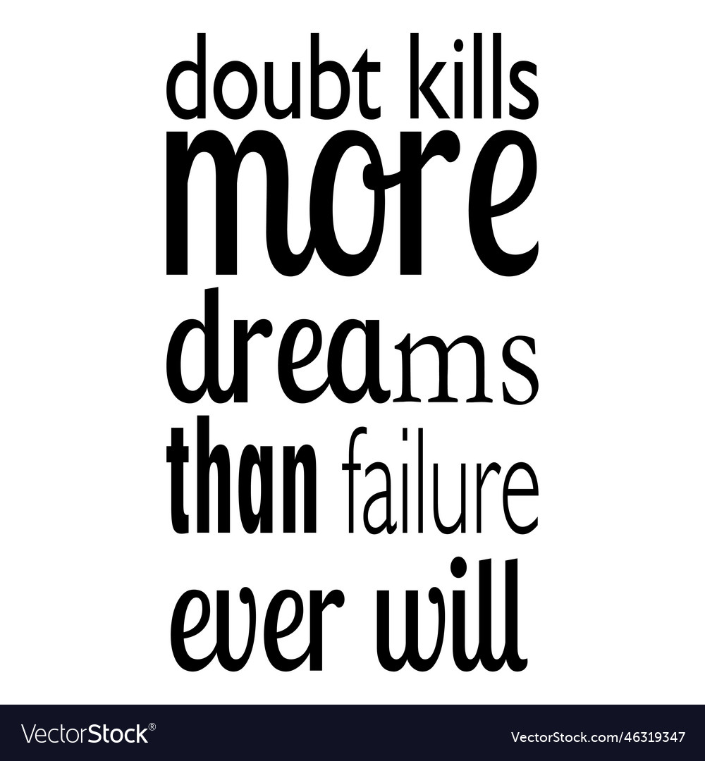 Doubt kills more dreams than failure ever Vector Image