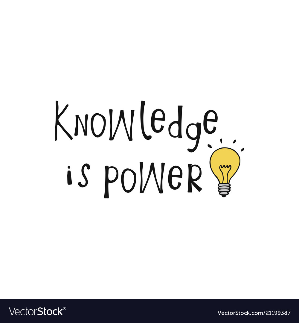 knowledge is power