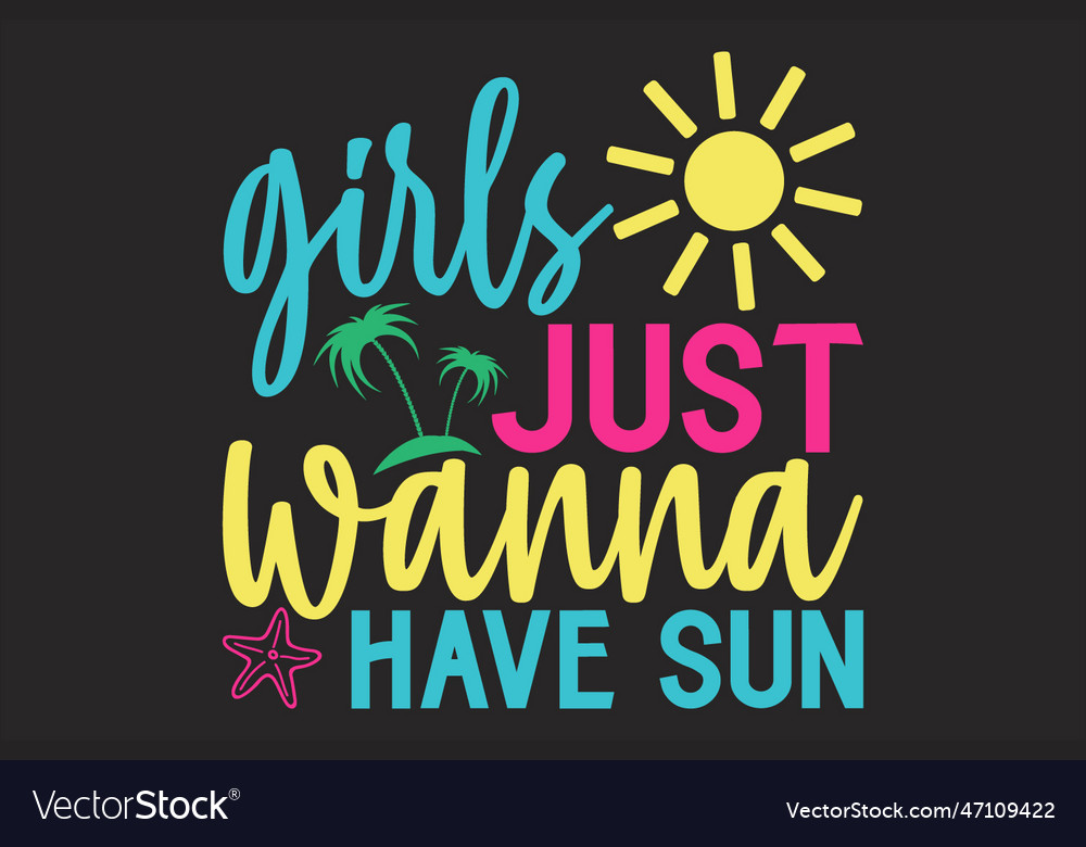 Girls Just Wanna Have Sun Royalty Free Vector Image