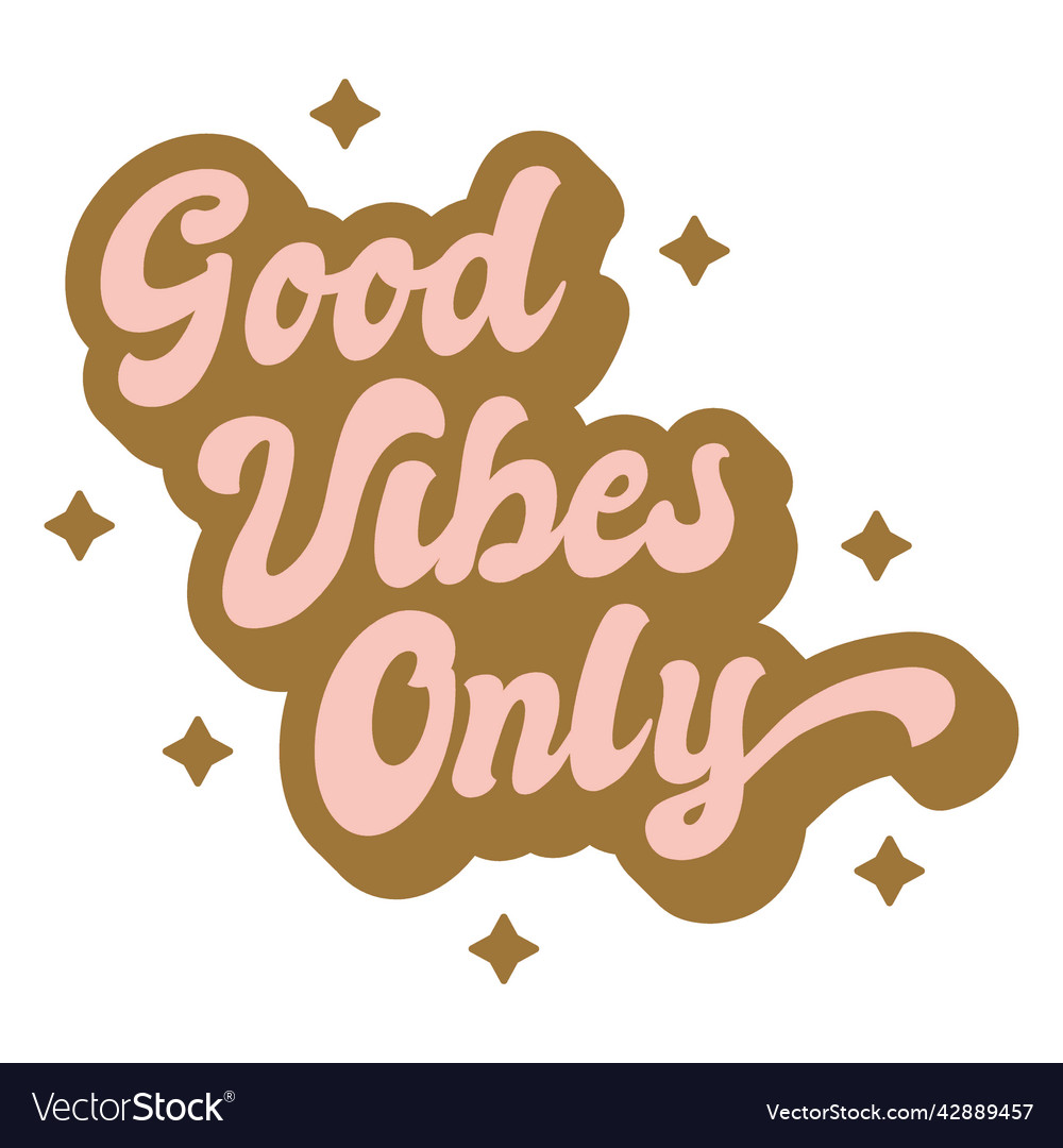 Good vibes only badge high quality Royalty Free Vector Image