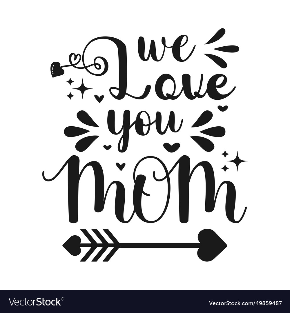 We love you mom typography t-shirt design