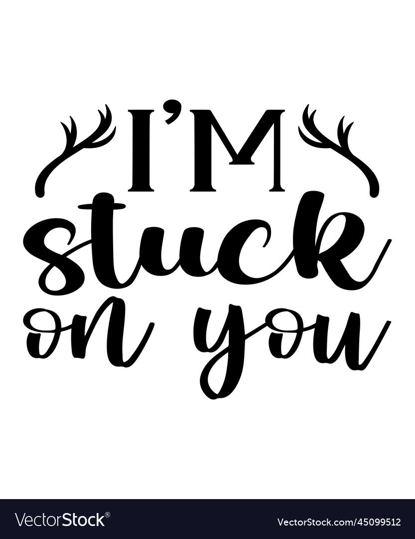 Im stuck on you Royalty Free Vector Image VectorStock