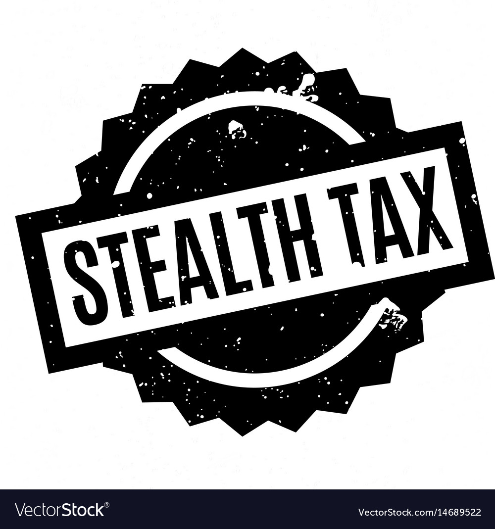 Stealth tax rubber stamp