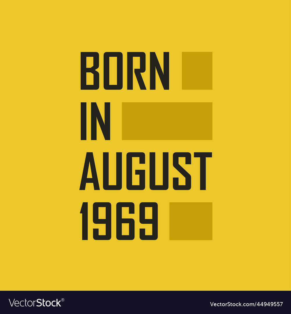 Born in august 1969 happy birthday tshirt Vector Image