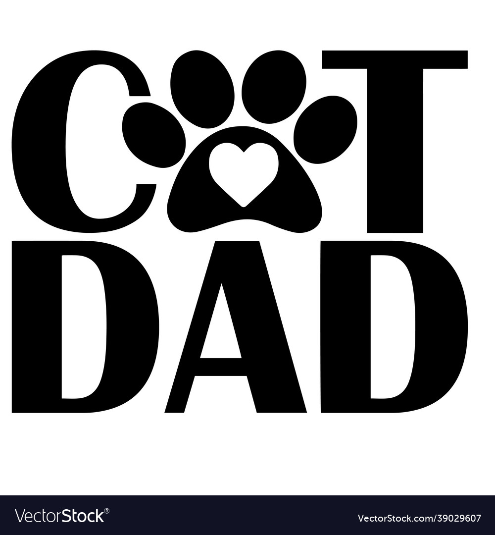 Cat Dad Inspirational Quotes Royalty Free Vector Image cat-dad-inspirational-quotes-royalty-free-vector-image