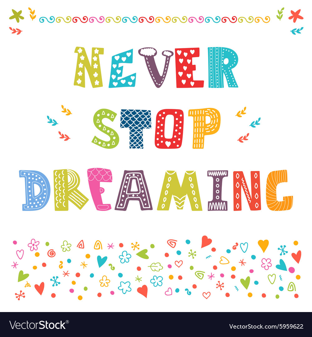 Never stop dreaming cute design for greeting card