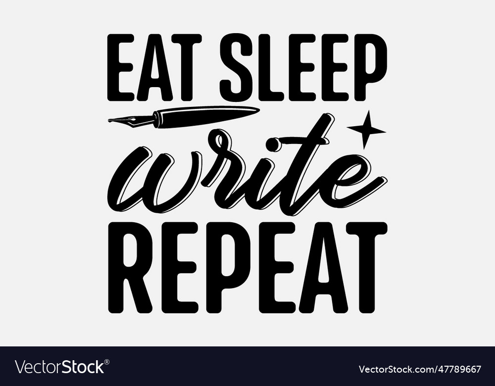 Eat sleep write repeat Royalty Free Vector Image