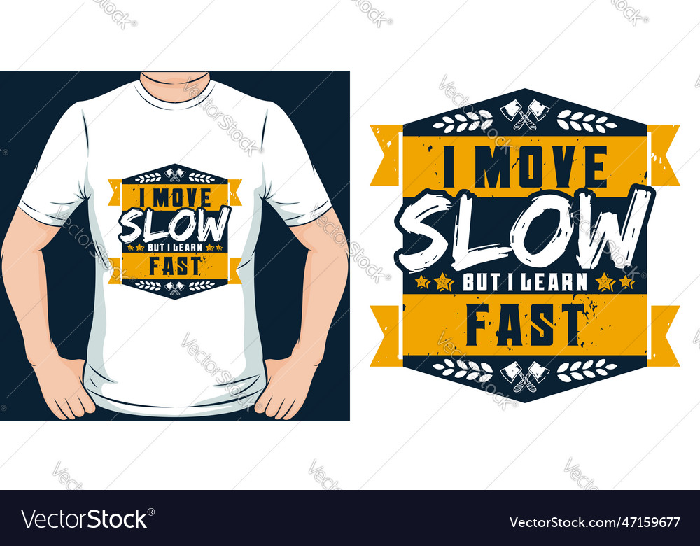 I move slow but learn fast motivational quote