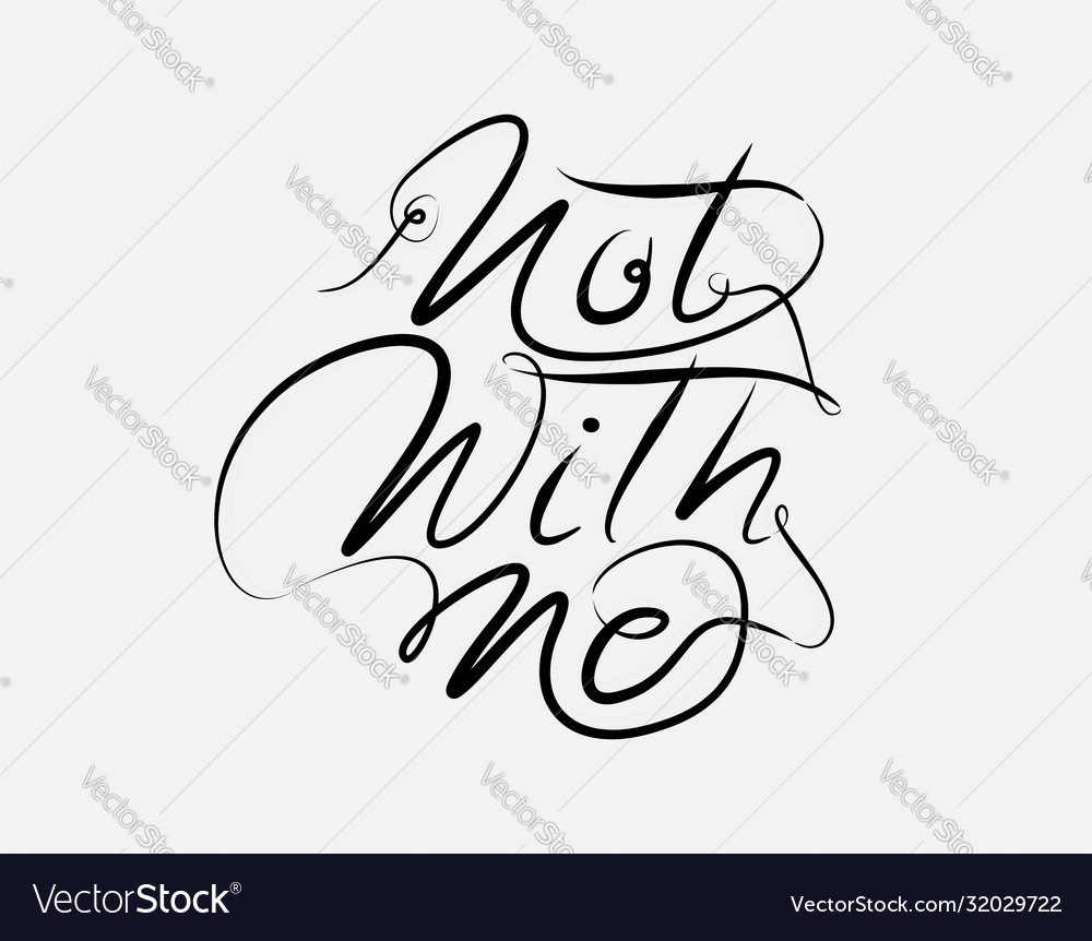 Not with me lettering text on white background