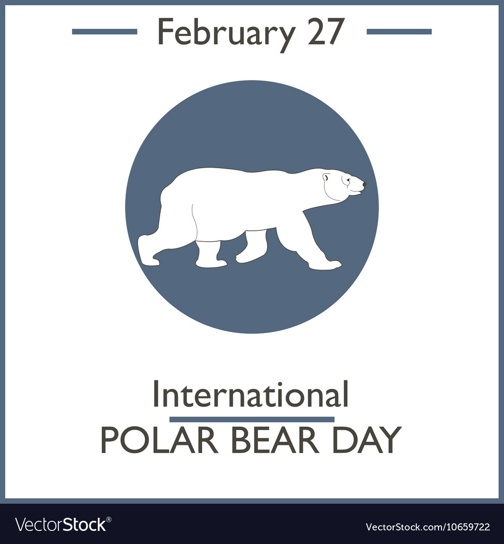 Polar bear day Royalty Free Vector Image - VectorStock