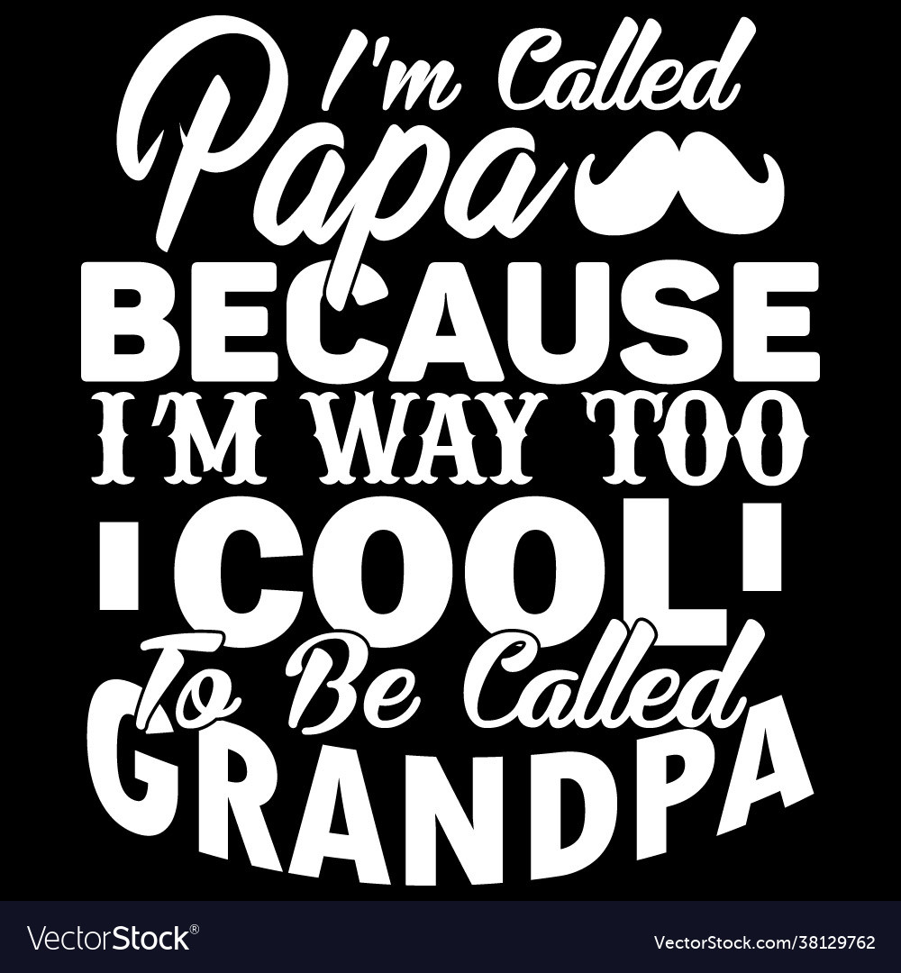 Be called grandpa cool papa fathers day design Vector Image