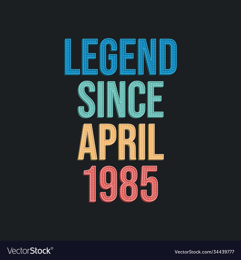 Legende seit April 1985 - retro Vintage Geburtstag