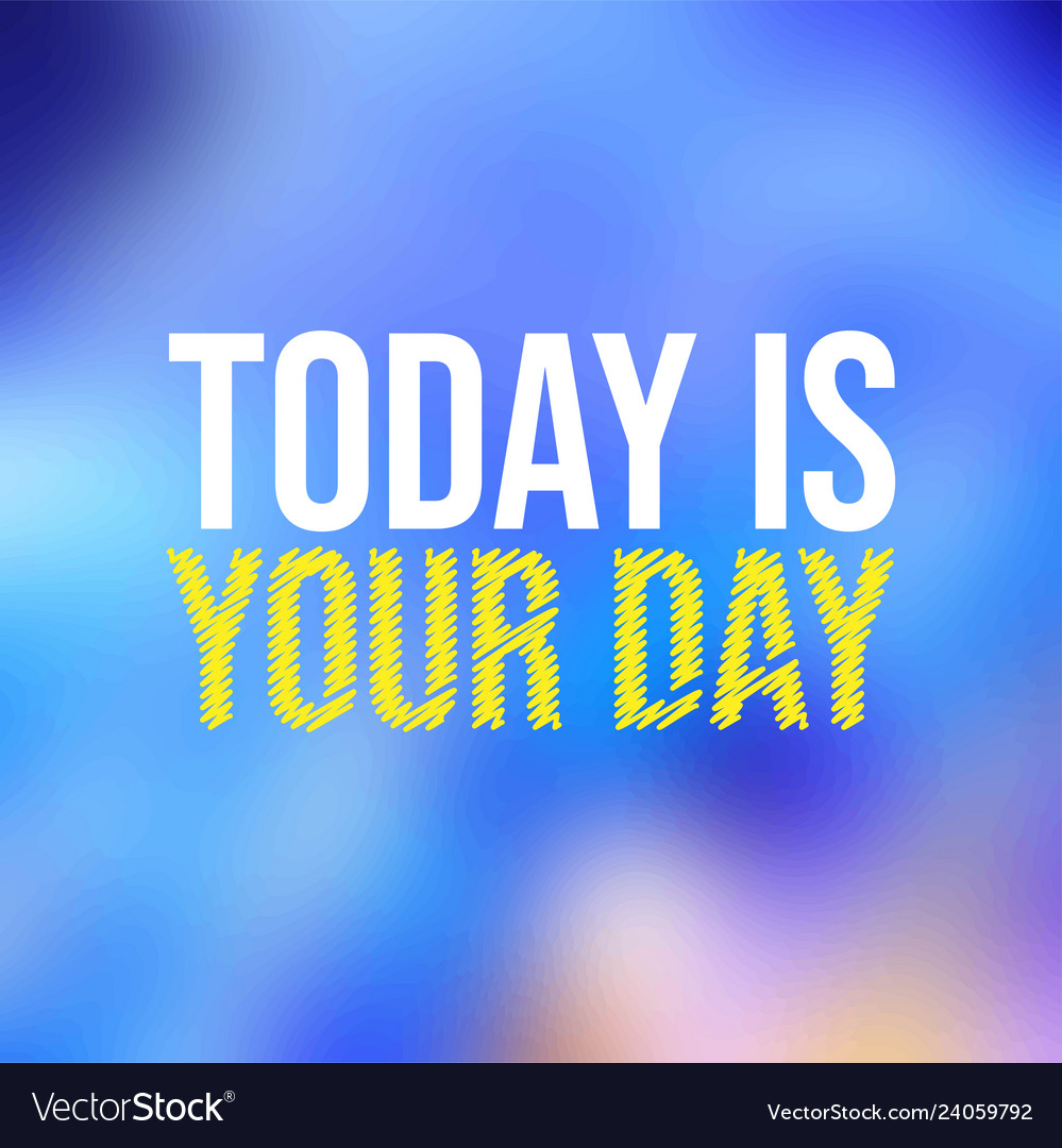 Today is your day life quote with modern Vector Image