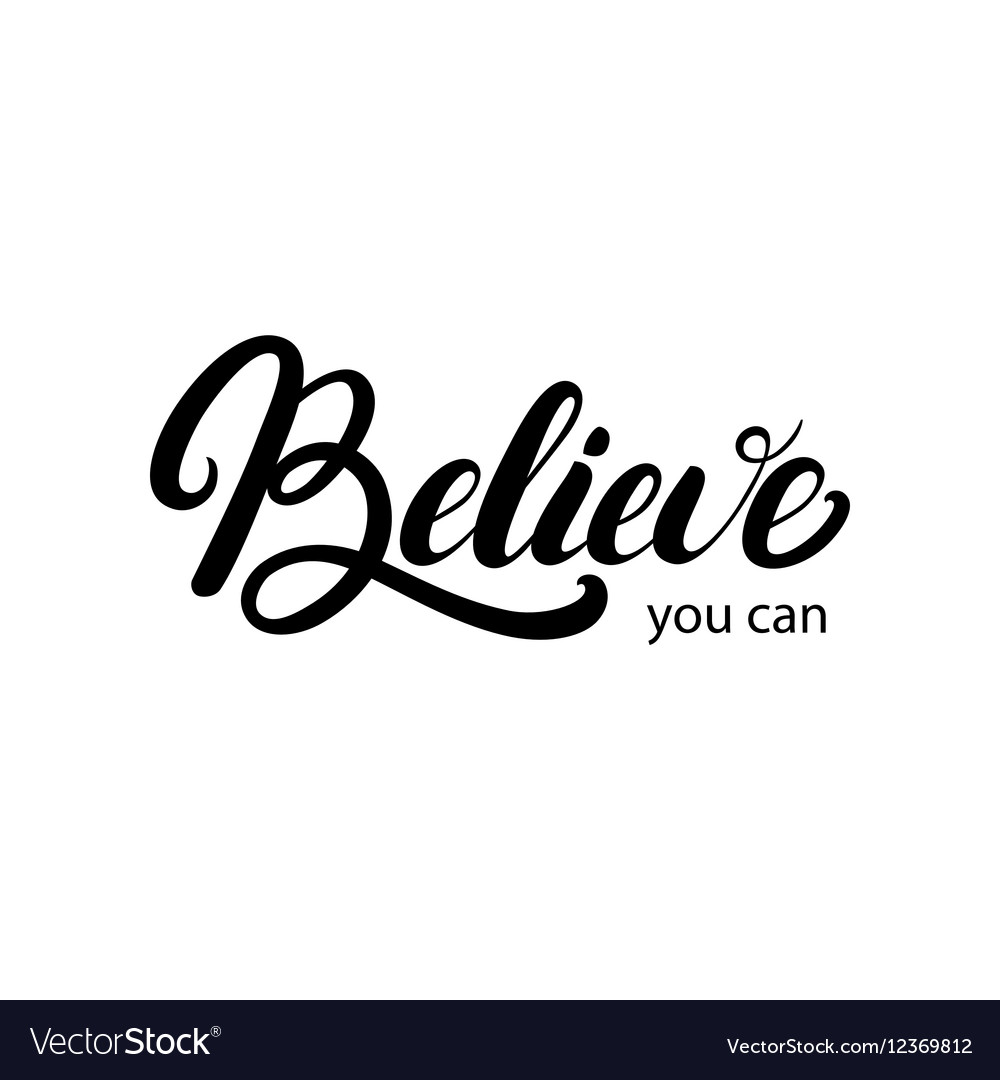 Believe you can hand written lettering Royalty Free Vector