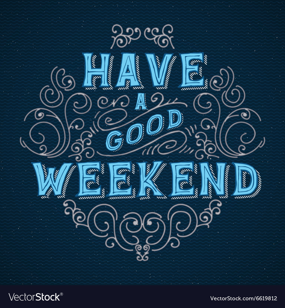 have-a-good-weekend-royalty-free-vector-image-vectorstock