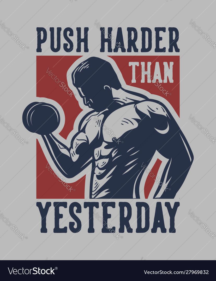 Push harder than yesterday man with dumbbell show Vector Image