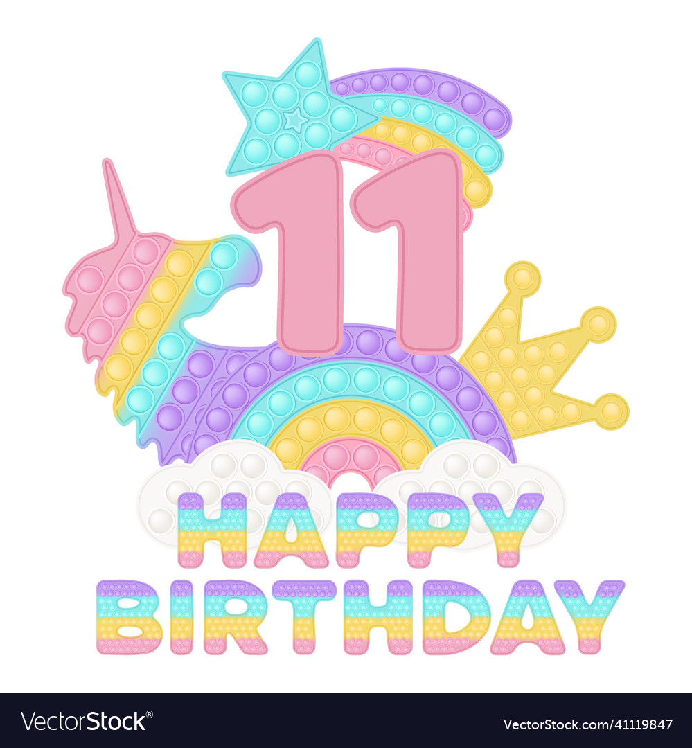 Happy 11th birthday eleven years pop it topper Vector Image
