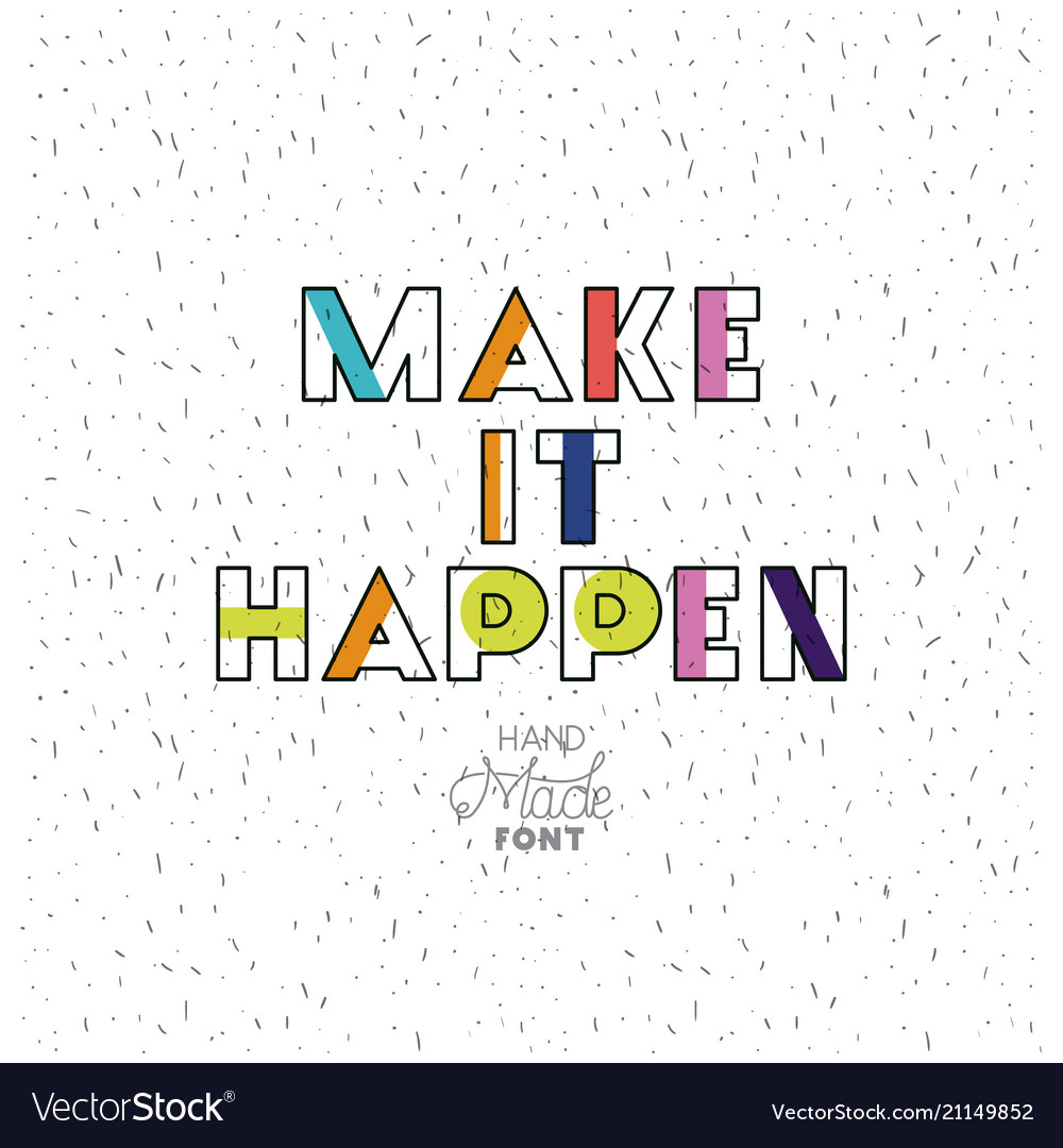 Make it happy message with hand made font Vector Image Make it happy message with hand made font