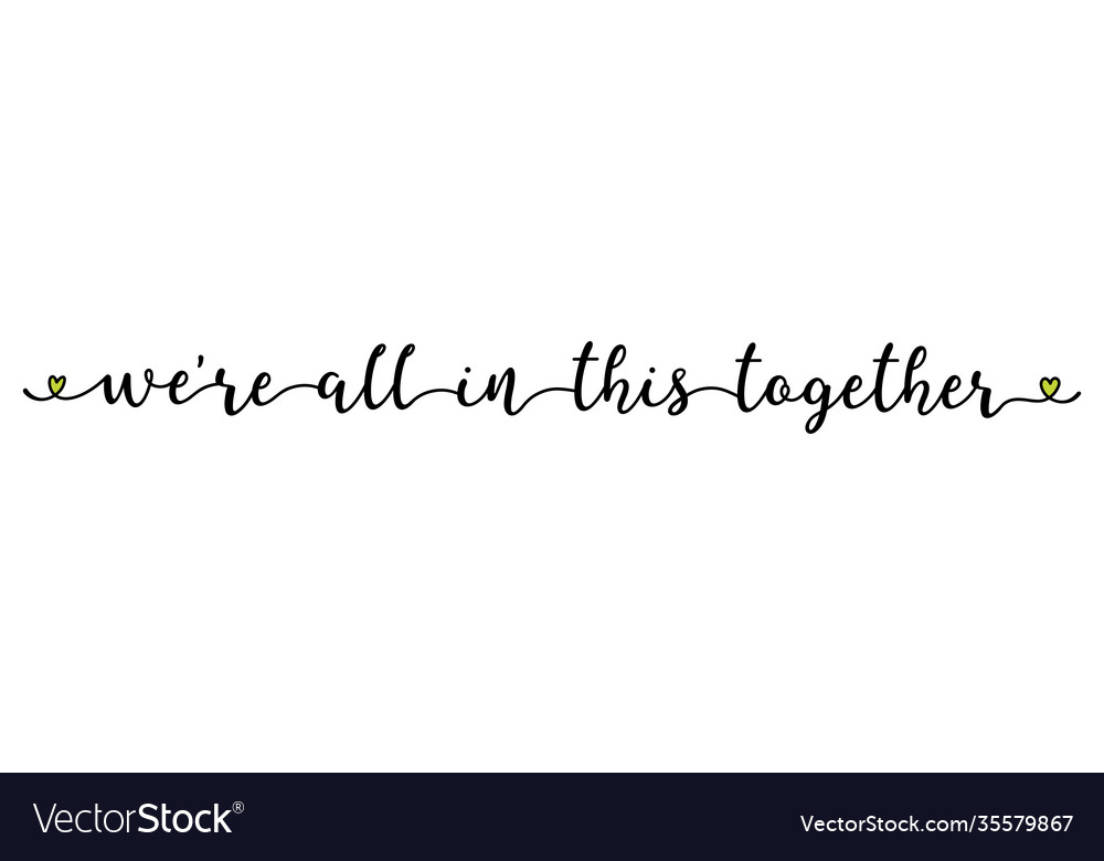 Hand sketched we are all in this together quote