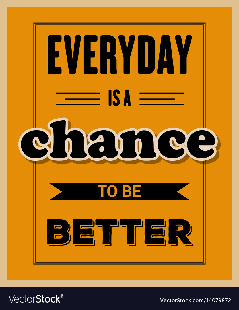 Retro motivational quote everyday is a chance Vector Image