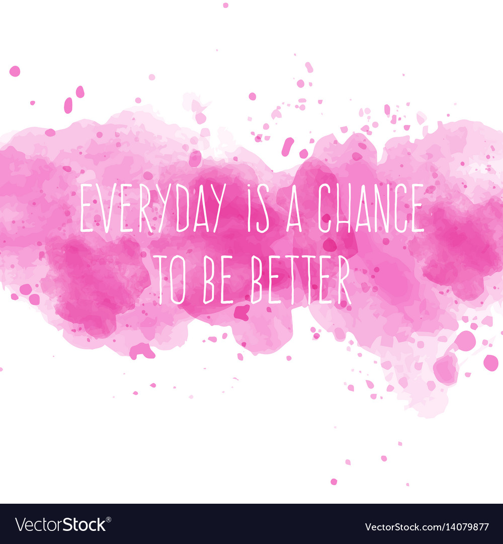 Motivational quote on watercolor background Vector Image