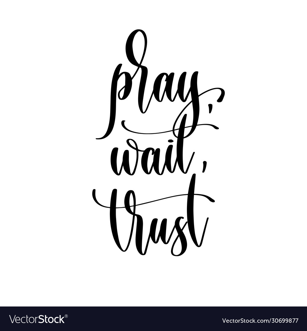 pray-wait-trust-hand-lettering-inscription-vector-image