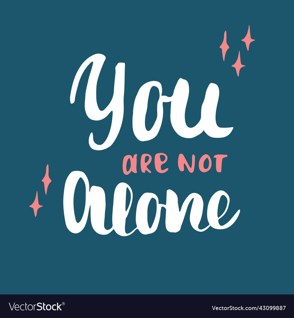 You are not alone lettering handwritten sign Vector Image