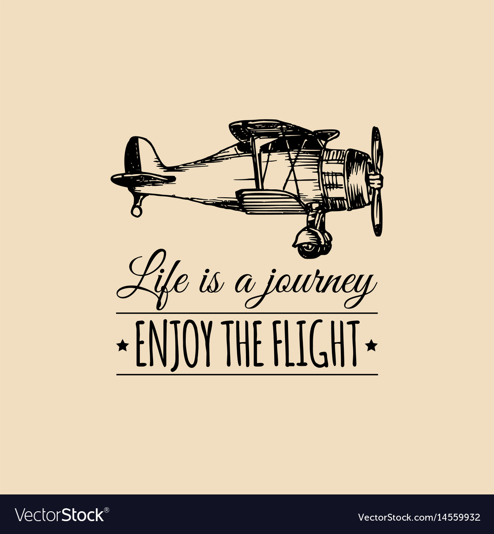 Life is a journeyenjoy the flight motivational