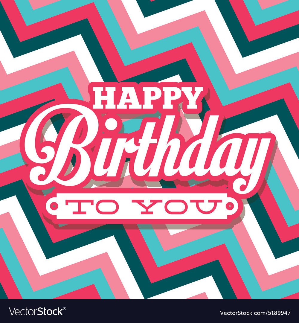 Happy birthday Royalty Free Vector Image - VectorStock