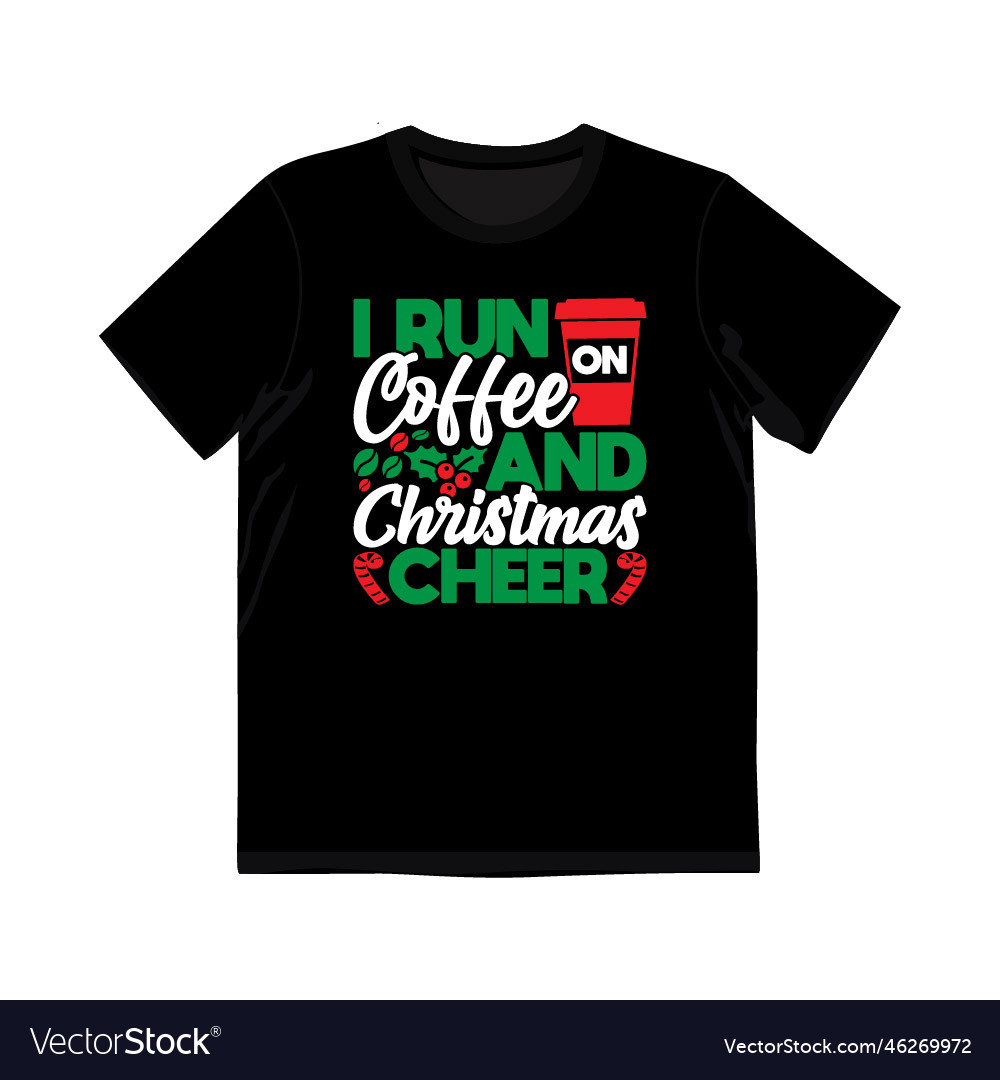 I run on coffee and christmas cheer quote design vector image I run on coffee and christmas cheer quote design