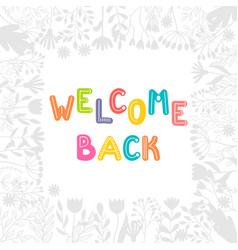 Welcome back inspirational quote hand drawn Vector Image